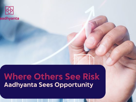 Where Others See Risk, Aadhyanta Sees Opportunity